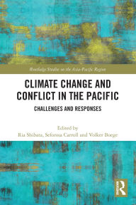 Title: Climate Change and Conflict in the Pacific: Challenges and Responses, Author: Ria Shibata