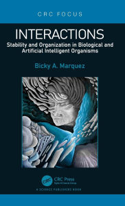 Title: Interactions: Stability and Organization in Biological and Artificial Intelligent Organisms, Author: Bicky A. Marquez