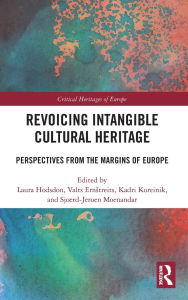 Title: Revoicing Intangible Cultural Heritage: Perspectives from the Margins of Europe, Author: Laura Hodsdon