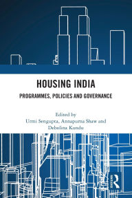 Title: Housing India: Programmes, Policies and Governance, Author: Urmi Sengupta