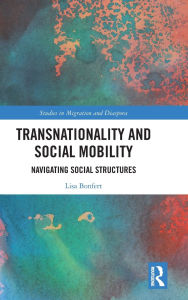 Title: Transnationality and Social Mobility: Navigating Social Structures, Author: Lisa Bonfert