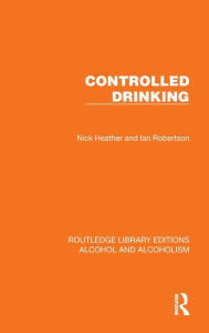 Title: Controlled Drinking, Author: Nick Heather