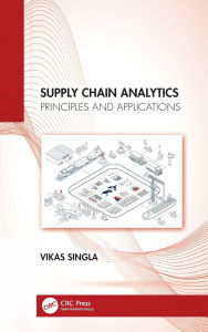 Title: Supply Chain Analytics: Principles and Applications, Author: Vikas Singla