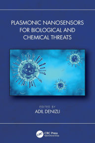 Title: Plasmonic Nanosensors for Biological and Chemical Threats, Author: Adil Denizli
