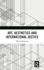 Art, Aesthetics and International Justice