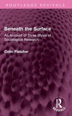 Beneath the Surface: An Account of Three Styles of Sociological Research