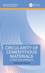 Title: Circularity of Cementitious Materials: A Practical Approach, Author: Christian Paglia
