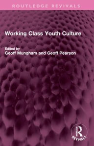 Title: Working Class Youth Culture, Author: Geoff Mungham