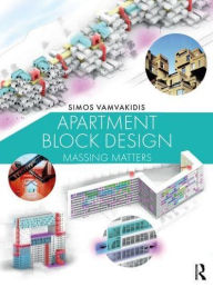 Title: Apartment Block Design: Massing Matters, Author: Simos Vamvakidis