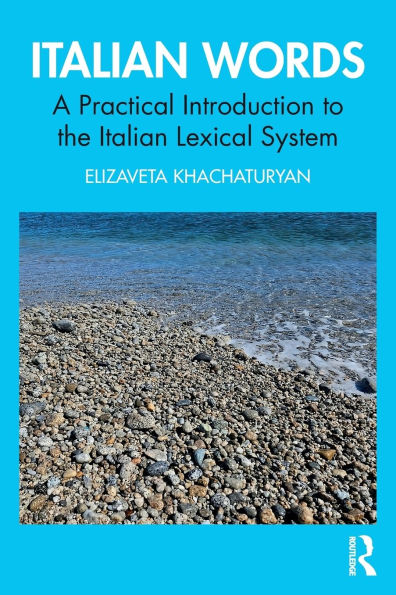 Italian Words: A Practical Introduction to the Italian Lexical System