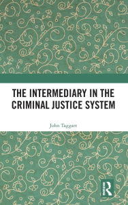 Title: The Intermediary in the Criminal Justice System, Author: John Taggart