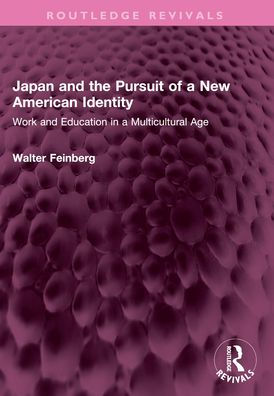 Japan and the Pursuit of a New American Identity: Work and Education in a Multicultural Age