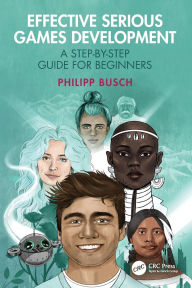 Title: Effective Serious Games Development: A Step-by-Step Guide for Beginners, Author: Philipp Busch