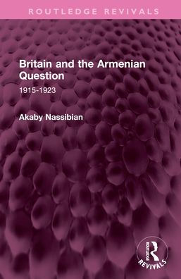 Britain and the Armenian Question: 1915-1923