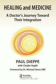 Title: Healing and Medicine: A Doctor's Journey Toward Their Integration, Author: Paul Dieppe