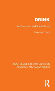 Title: Drink: An Economic and Social Study, Author: Hermann Levy
