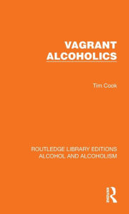 Title: Vagrant Alcoholics, Author: Tim Cook