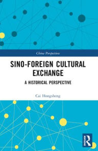 Title: Sino-Foreign Cultural Exchange: A Historical Perspective, Author: Cai Hongsheng