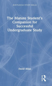 Title: The Mature Student's Companion for Successful Undergraduate Study, Author: David Allan
