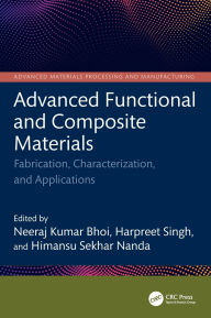 Title: Advanced Functional and Composite Materials: Fabrication, Characterization, and Applications, Author: Neeraj Kumar Bhoi