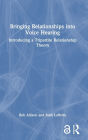 Bringing Relationships into Voice Hearing: Introducing a Tripartite Relationship Theory