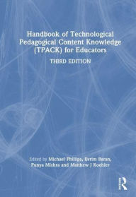 Title: Handbook of Technological Pedagogical Content Knowledge (TPACK) for Educators, Author: Michael Phillips