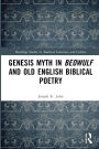 Genesis Myth in Beowulf and Old English Biblical Poetry