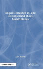 Ellipses Inscribed in, and Circumscribed about, Quadrilaterals