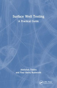 Title: Surface Well Testing: A Practical Guide, Author: Paul Budworth