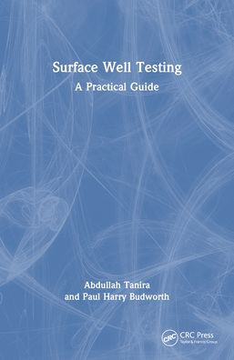 Surface Well Testing: A Practical Guide