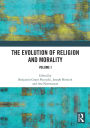 The Evolution of Religion and Morality: Volume I