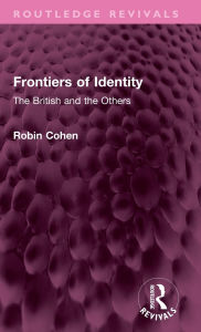 Title: Frontiers of Identity: The British and the Others, Author: Robin Cohen
