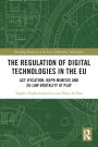The Regulation of Digital Technologies in the EU: Act-ification, GDPR Mimesis and EU Law Brutality at Play