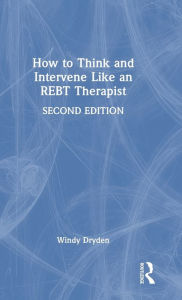 Title: How to Think and Intervene Like an REBT Therapist, Author: Windy Dryden