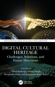 Title: Digital Cultural Heritage: Challenges, Solutions, and Future Directions, Author: Vinay Kukreja
