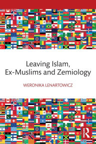 Title: Leaving Islam, Ex-Muslims and Zemiology, Author: Weronika Lenartowicz