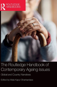 Title: The Routledge Handbook of Contemporary Ageing Issues: Global and Country Narratives, Author: Mala Kapur Shankardass