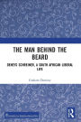 The Man behind the Beard: Deneys Schreiner, a South African Liberal Life
