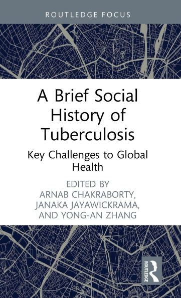 A Brief Social History of Tuberculosis: Key Challenges to Global Health