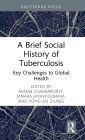 A Brief Social History of Tuberculosis: Key Challenges to Global Health