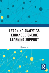Title: Learning Analytics Enhanced Online Learning Support, Author: Shuang Li