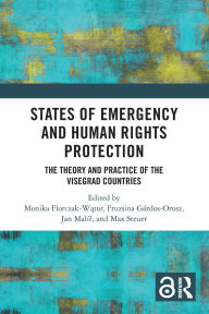 Title: States of Emergency and Human Rights Protection: The Theory and Practice of the Visegrad Countries, Author: Monika Florczak-Wator