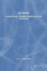 Title: 2D Metals: Fundamentals, Emerging Applications, and Challenges, Author: Ram Gupta