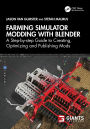 Farming Simulator Modding with Blender: A Step-by-step Guide to Creating, Optimizing and Publishing Mods