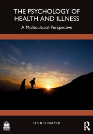 Title: The Psychology of Health and Illness: A Multicultural Perspective, Author: Leslie D. Frazier