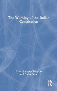 Title: The Working of the Indian Constitution, Author: Arghya Sengupta