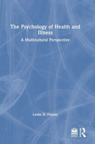 Title: The Psychology of Health and Illness: A Multicultural Perspective, Author: Leslie D. Frazier