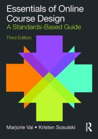 Title: Essentials of Online Course Design: A Standards-Based Guide, Author: Marjorie Vai