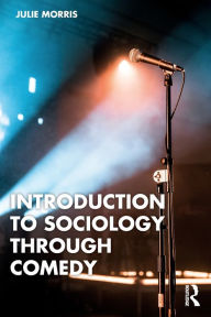 Title: Introduction to Sociology Through Comedy, Author: Julie Morris