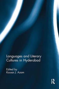 Title: Languages and Literary Cultures in Hyderabad, Author: Kousar J Azam